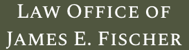 Law Office of James E. Fischer